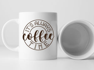 It's always Coffee time coffee mug